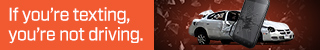 NHTSA Distracted driving campaign: 320x50 banner If yoiu're texting you're not driving