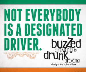 NHTSA Buzzed Driving Poster: Not everybody is a designated driver.Designate a sober driver. St. Patrick's Day theme